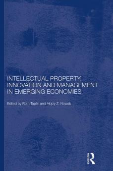 Intellectual Property Innovation and Management in Emerging Economies