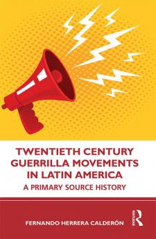 Twentieth Century Guerrilla Movements in Latin America