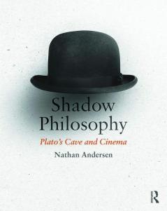 Shadow Philosophy: Plato's Cave and Cinema