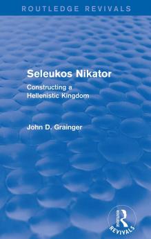 Seleukos Nikator (Routledge Revivals)