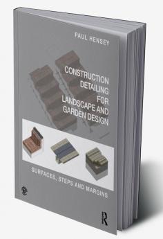 Construction Detailing for Landscape and Garden Design