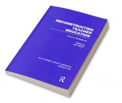 Reconstructing Teacher Education (Rle Edu N)