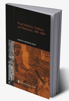 Plural Medicine Tradition and Modernity 1800-2000