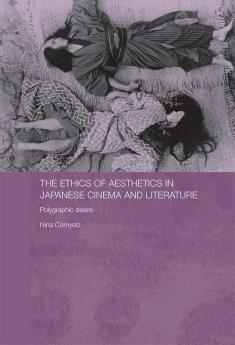 Ethics of Aesthetics in Japanese Cinema and Literature