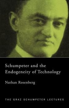 Schumpeter and the Endogeneity of Technology