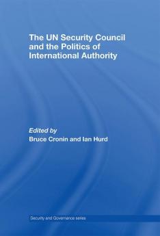 UN Security Council and the Politics of International Authority