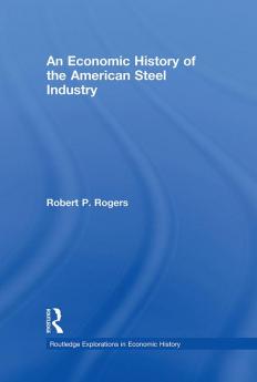Economic History of the American Steel Industry