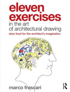 Eleven Exercises in the Art of Architectural Drawing