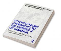 Psychodynamic Approaches to the Experience of Dementia