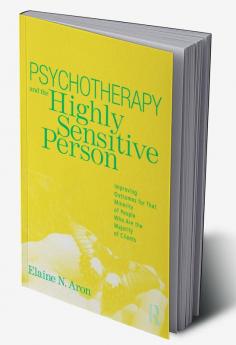 PSYCHOTHERAPY AND THE HIGHLY SENSITIVE PERSON