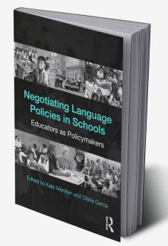 Negotiating Language Policies in Schools