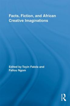 Facts Fiction and African Creative Imaginations