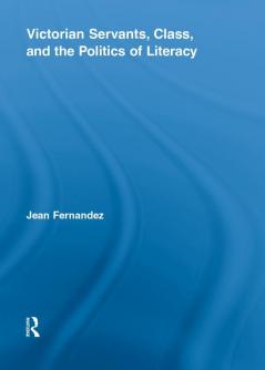Victorian Servants Class and the Politics of Literacy
