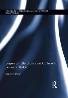 Eugenics Literature and Culture in Post-war Britain