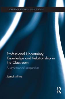 Professional Uncertainty Knowledge and Relationship in the Classroom