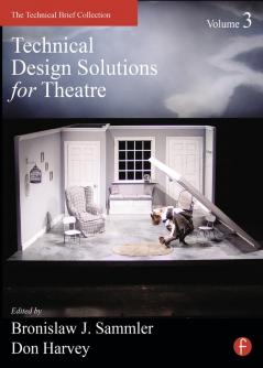 Technical Design Solutions for Theatre Volume 3