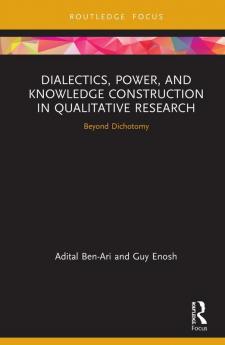 Dialectics Power and Knowledge Construction in Qualitative Research