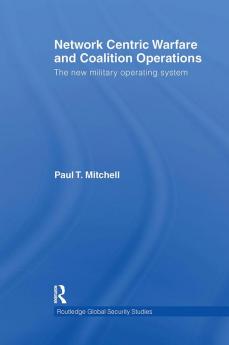 Network Centric Warfare and Coalition Operations