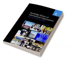 Routledge History of International Organizations