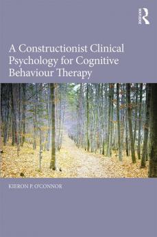 Constructionist Clinical Psychology for Cognitive Behaviour Therapy