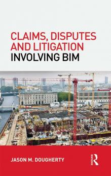 Claims Disputes and Litigation Involving BIM