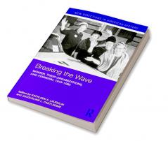 Breaking the Wave: Women Their Organizations and Feminism 1945-1985