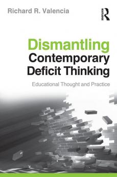 Dismantling Contemporary Deficit Thinking