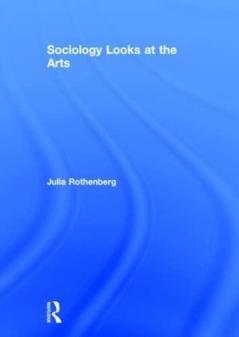 Sociology Looks at the Arts