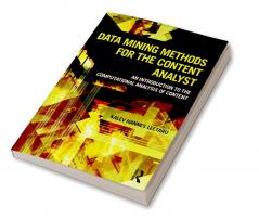 Data Mining Methods for the Content Analyst