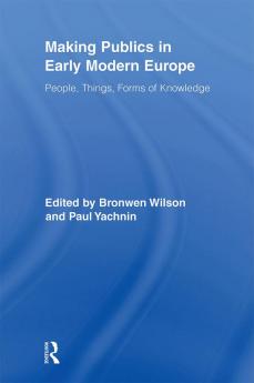 Making Publics in Early Modern Europe