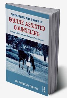 Harnessing the Power of Equine Assisted Counseling