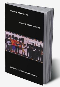 Reading Rodney King/Reading Urban Uprising