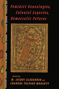 Feminist Genealogies Colonial Legacies Democratic Futures