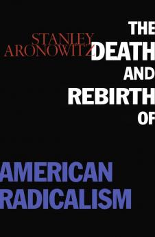 Death and Rebirth of American Radicalism