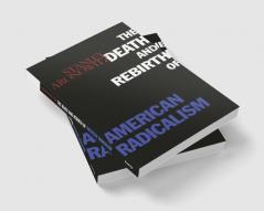 Death and Rebirth of American Radicalism
