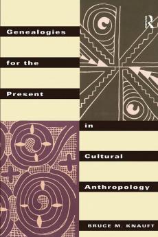 Genealogies for the Present in Cultural Anthropology