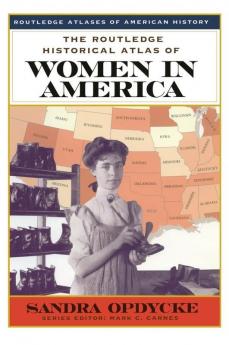 Routledge Historical Atlas of Women in America