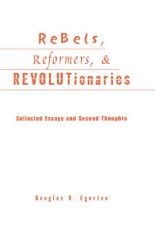Rebels Reformers and Revolutionaries