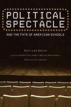 Political Spectacle and the Fate of American Schools