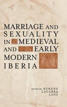 Marriage and Sexuality in Medieval and Early Modern Iberia