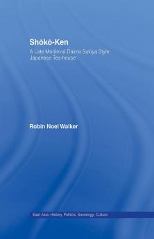 Shoko-Ken: A Late Medieval Daime Sukiya Style Japanese Tea-House