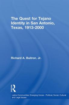 Quest for Tejano Identity in San Antonio Texas 1913-2000