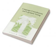 Campaign Contributions and Legislative Voting