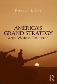 America's Grand Strategy and World Politics