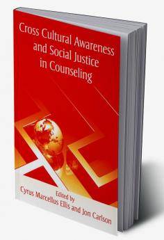 Cross Cultural Awareness and Social Justice in Counseling