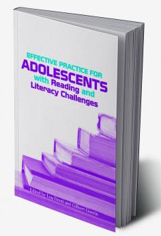 Effective Practice for Adolescents with Reading and Literacy Challenges