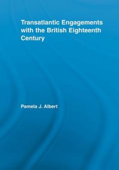 Transatlantic Engagements with the British Eighteenth Century