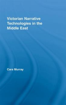 Victorian Narrative Technologies in the Middle East
