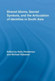 Shared Idioms Sacred Symbols and the Articulation of Identities in South Asia