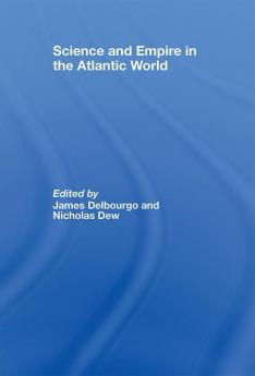 Science and Empire in the Atlantic World